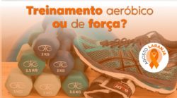 Treinamento aeróbico ou de força?